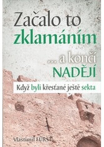 Začalo to zklamáním --a končí nadějí když byli křesťané ještě se