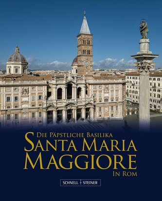 Die Päpstliche Basilika Santa Maria Maggiore in Rom