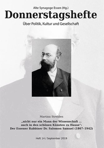 \"nicht nur ein Mann der Wissenschaft ... auch in den schönen Künsten zu Hause\": Der Essener Rabbiner Dr. Salomon Samuel (1867-19