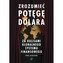 Zrozumieć potęgę dolara. Za kulisami globalnego systemu finansowego