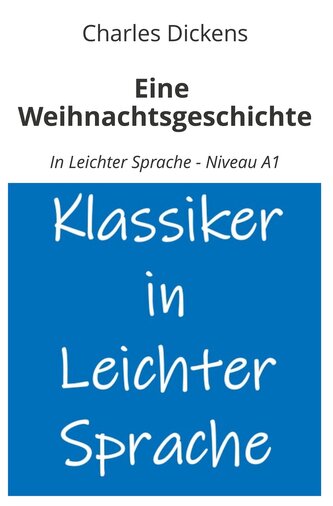 Eine Weihnachtsgeschichte: In Leichter Sprache - Niveau A1