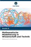 Mathematische Modellierung in Wissenschaft und Technik