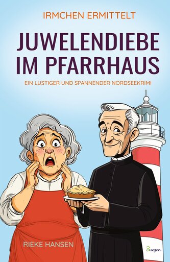 Irmchen ermittelt: Juwelendiebe im Pfarrhaus - Ein lustiger und spannender Nordseekrimi