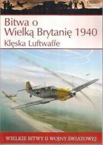 Wielkie bitwy... Bitwa o Wielką Brytanię 1940...