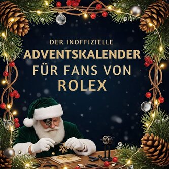 Der inoffizielle Adventskalender für Fans von Rolex