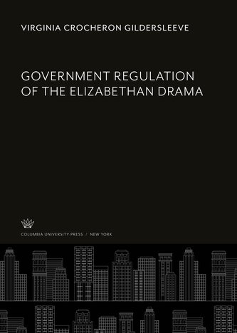 Government Regulation of the Elizabethan Drama