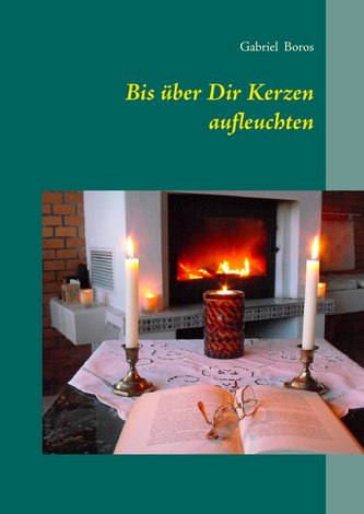 Bis über Dir Kerzen aufleuchten