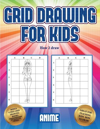 How 2 draw (Grid drawing for kids - Anime): This book teaches kids how to draw using grids