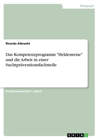 Das Kompetenzprogramm \"Heldenreise\" und die Arbeit in einer Suchtpräventionsfachstelle