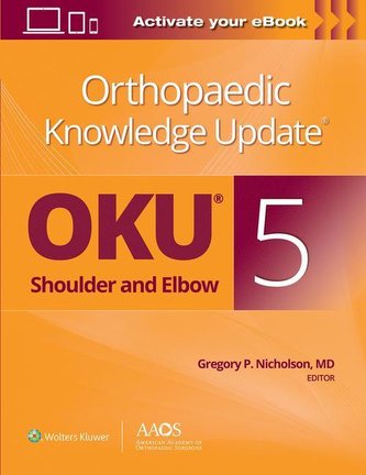 Orthopaedic Knowledge Update®: Shoulder and Elbow 5: Print + Ebook with Multimedia (Orthopaedic Knowledge Update)