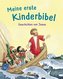 Meine erste Kinderbibel - Geschichten von Jesus. Als Geschenkbuch für Kinder, im Kindergottesdienst oder im Religionsunterricht.