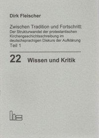 Zwischen Tradition und Fortschritt: Der Strukturwandel der protestantischen Kirchengeschichtsschreibung im deutschsprachigen Dis