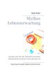 Mythos Lebenserwartung