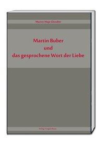 Martin Buber und das gesprochene Wort der Liebe
