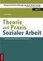 Theorie und Praxis Sozialer Arbeit