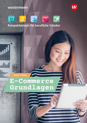 E-Commerce Grundlagen. Schülerband. Kompaktwissen für Schule und Praxis