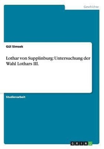Lothar von Supplinburg: Untersuchung der Wahl Lothars III.