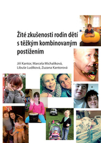 Žité zkušenosti rodin dětí s těžkým kombinovaným postižením Žité zkušenosti rodin dětí s těžkým kombinovaným postižením