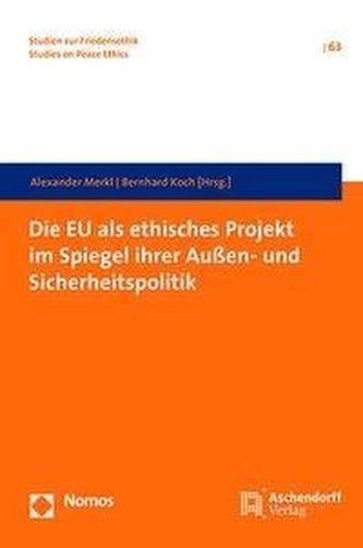 Die EU als ethisches Projekt im Spiegel ihrer Außen- und Sicherheitspolitik
