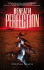 Beneath Perfection