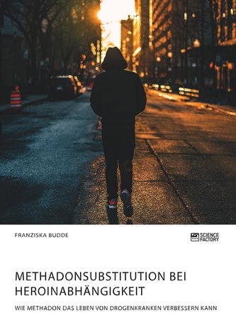 Methadonsubstitution bei Heroinabhängigkeit. Wie Methadon das Leben von Drogenkranken verbessern kann