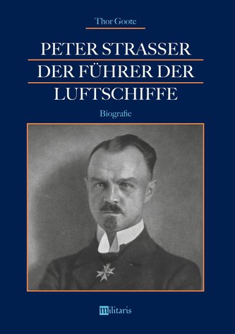 Peter Strasser: Der Führer der Luftschiffe