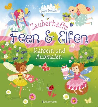 Zauberhafte Feen und Elfen - Rätseln und Ausmalen. Kinderrätsel: Bilderrätsel, Labyrinthe, Wortsuchspiele, Suchbilder, Sudokus,