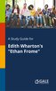A Study Guide for Edith Wharton's \"Ethan Frome\"