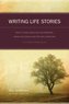 Writing Life Stories: How to Make Memories Into Memoirs, Ideas Into Essays and Life Into Literature