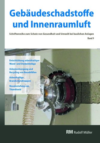 Gebäudeschadstoffe und Innenraumluft, Band 9: Entschichtung asbesthaltiger Wand- und Deckenbeläge, Asbestentsorgung