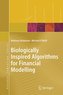 Biologically Inspired Algorithms for Financial Modelling