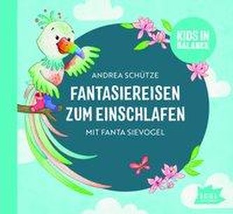 Kids in Balance. Fantasiereisen zum Einschlafen mit Fanta Sievogel
