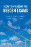 Secrets of Passing the Nebosh Exams: Don'T Study Hard, Just Study Smart