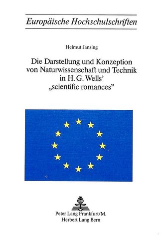 Die Darstellung und Konzeption von Naturwissenschaft und Technik in H.G. Wells' «Scientific Romances»