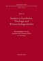 Studien zu Geschichte, Theologie und Wissenschaftsgeschichte