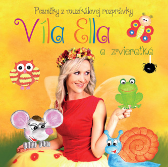 Víla Ella a zvieratká - Pesničky z muzikálovej rozprávky