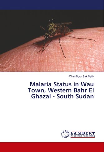 Malaria Status in Wau Town, Western Bahr El Ghazal - South Sudan