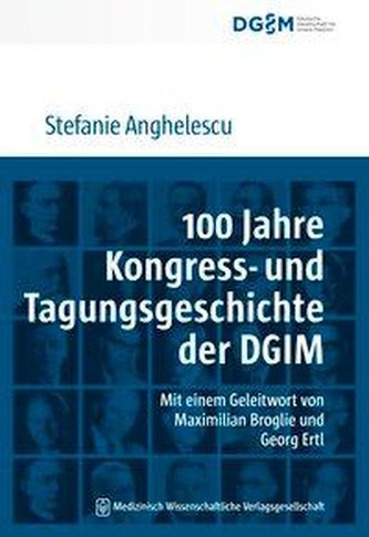 100 Jahre Kongress- und Tagungsgeschichte der Deutschen Gesellschaft für Innere Medizin (DGIM)