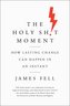 The Holy Sh!t Moment: How Lasting Change Can Happen in an Instant