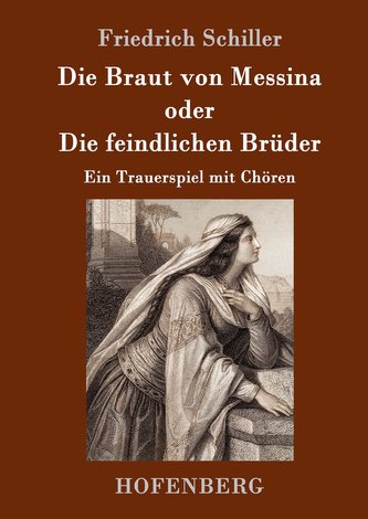 Die Braut von Messina oder Die feindlichen Brüder