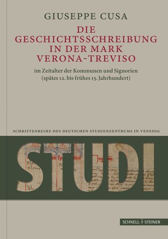 Die Geschichtsschreibung in der Mark Verona-Treviso im Zeitalter der Kommunen und Signorien (spätes 12. bis frühes 15. Jahrhunde