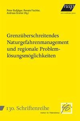 Grenzüberschreitendes Naturgefahrenmanagement und regionale Problemlösungsmöglichkeiten - Gestione transfrontaliera del rischio