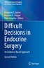 Difficult Decisions in Endocrine Surgery