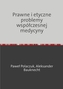 Prawne i etyczne problemy wspólczesnej medycyny