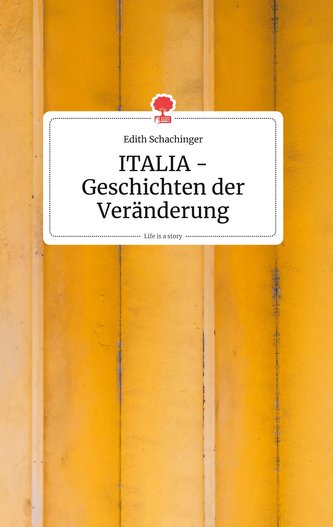 ITALIA - Geschichten der Veränderung. Life is a Story - story.one