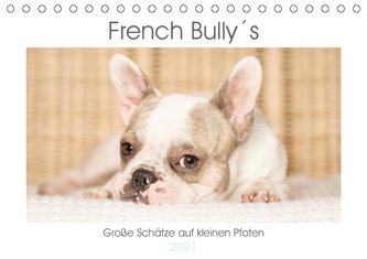 French Bully´s - Große Schätze auf kleinen Pfoten (Tischkalender 2021 DIN A5 quer)