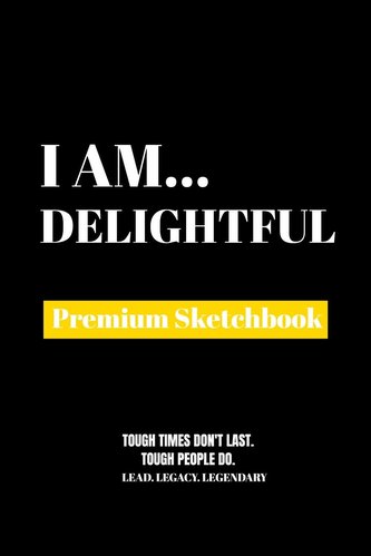 I Am Delightful: Premium Blank Sketchbook