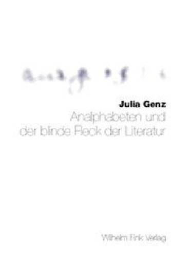 Analphabeten und der blinde Fleck der Literatur