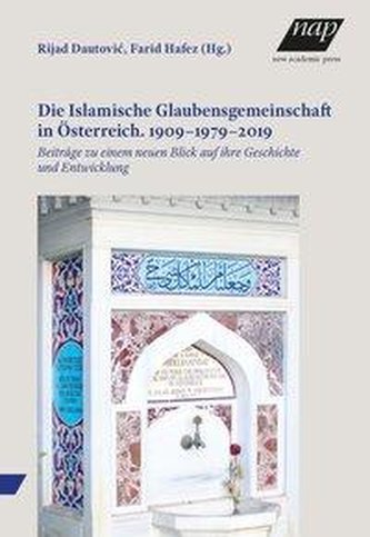 Die Islamische Glaubensgemeinschaft in Österreich. 1909-1979-2019