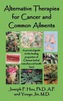 Alternative Therapies for Cancer and Common Ailments: A practical guide to the healing properties of Chinese herbal remedies and